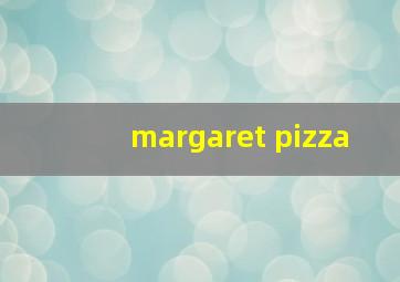 margaret pizza